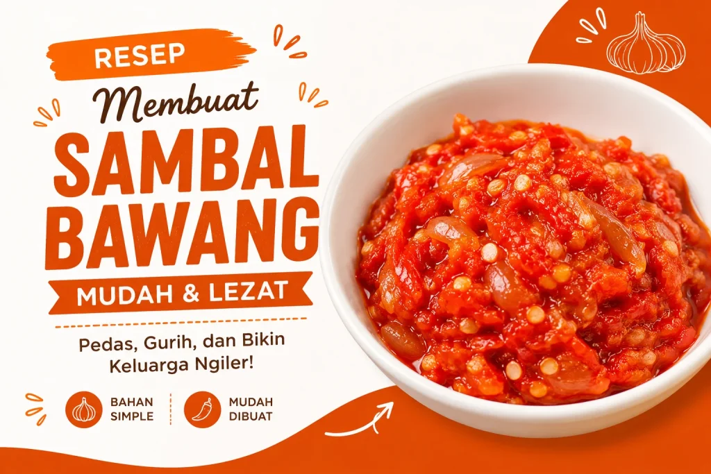 Resep Membuat Sambal Bawang, Mudah dan Lezat Bikin Keluarga Ngiler