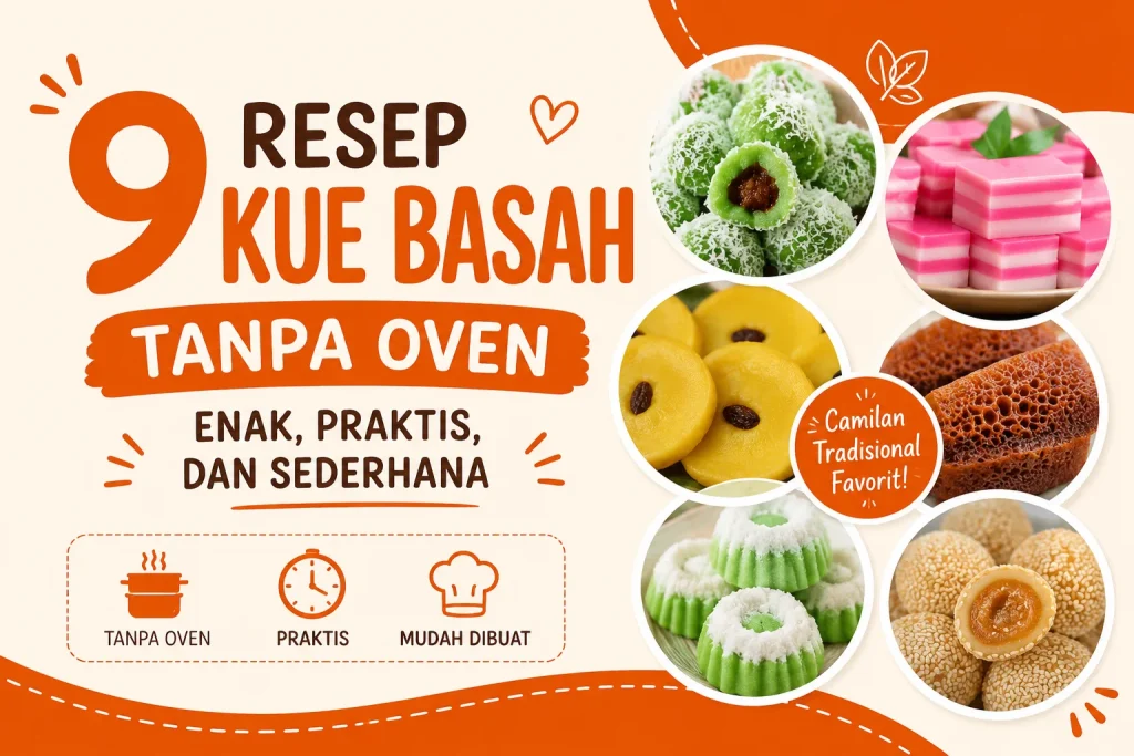 9 Resep Kue Basah Tanpa Oven, Enak, Praktis, dan Mudah